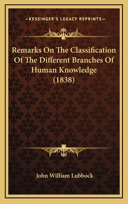 Remarks on the Classification of the Different Branches of Human Knowledge (1838) - Lubbock, John William