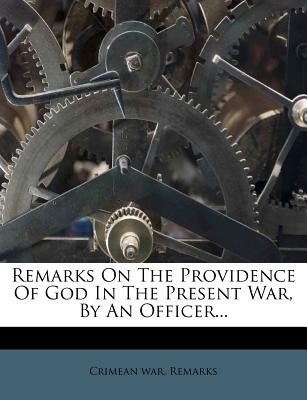 Remarks on the Providence of God in the Present War, by an Officer... - War, Crimean, and Remarks