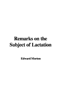 Remarks on the Subject of Lactation