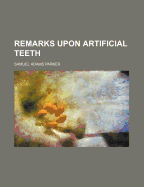 Remarks Upon Artificial Teeth