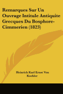 Remarques Sur Un Ouvrage Intitule Antiquite Grecques Du Bosphore-Cimmerien (1823)