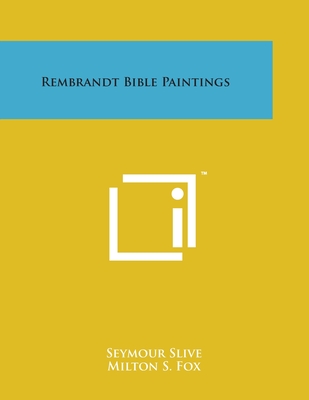 Rembrandt Bible Paintings - Slive, Seymour, Professor, and Fox, Milton S (Editor)