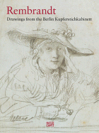 Rembrandt: Drawings from the Berlin Kupferstichkabinett - Rembrandt, and Bevers, Holm (Text by)