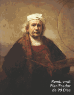 Rembrandt Planificador de 90 D?as: Autorretrato Con DOS C?rculos Organizador del Programa Mensual Planificador Semanal de 3 Meses, 12 Semanas Ideal Para La Escuela, El Estudio Y La Oficina