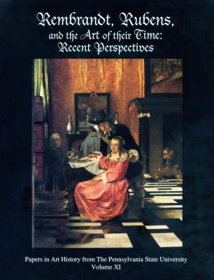 Rembrandt, Rubens, and the Art of Their Time: Recent Perspectives - Scott, Susan (Editor)