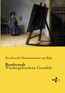 Rembrandt: Wiedergefundene Gem?lde