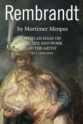 Rembrandt: With an Essay on the Life and Work of the Artist - Hind, Charles Lewis, and Menpes, Mortimer