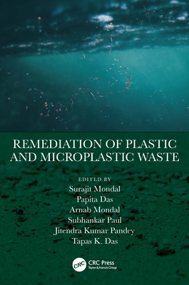 Remediation of Plastic and Microplastic Waste - Mondal, Surajit (Editor), and Das, Papita (Editor), and Mondal, Arnab (Editor)