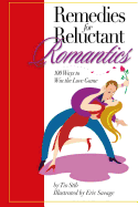 Remedies For Reluctant Romantics: 100 Ways to Sweep Love Off its Feet