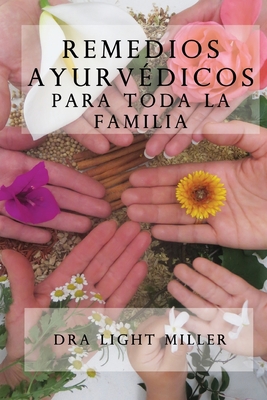 Remedios ayurvedicos para toda la familia - Suarez-Rubio, Santiago (Editor), and Miller, Light