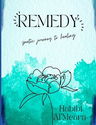 Remedy: ...poetic journey to healing... - Al'meara, Habibi