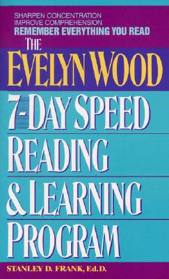 Remember Everything You Read: The Evelyn Wood 7-Day Speed Reading & Learning Program - Frank, Stanley D, Dr., Ed.D