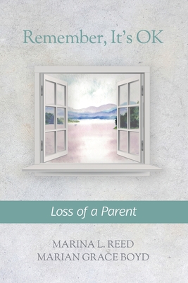 Remember, It's OK: Loss of a Parent - Boyd, Marian Grace, and Reed, Marina L