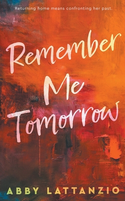 Remember Me Tomorrow - Lattanzio, Abby