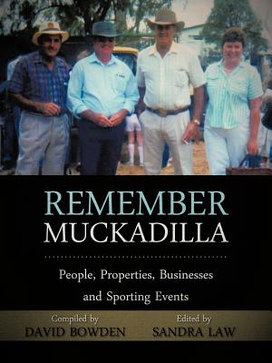 Remember Muckadilla: People, Properties, Businesses and Sporting Events - Bowden, David