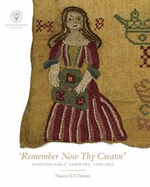 'Remember Now Thy Creator': Scottish Girls' Samplers, 1700-1872