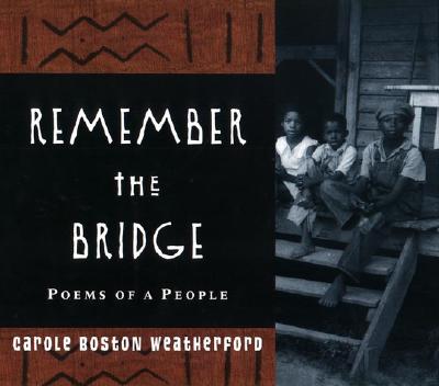Remember the Bridge: Poems of a People - Weatherford, Carole Boston