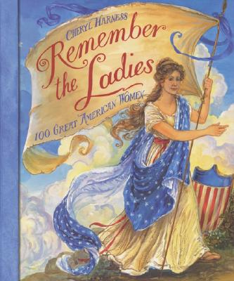 Remember the Ladies: 100 Great American Women - 
