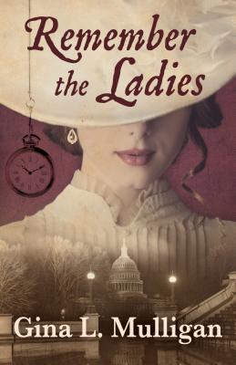 Remember the Ladies - Mulligan, Gina L