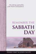 Remember the Sabbath Day: The enduring applicability of the Fourth Commandment