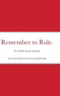 Remember to Rule.: The Middle Roman Republic.
