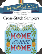 Remember When: Cross-Stitch Samplers: Nostalgic Scenes to Color from Yesteryear