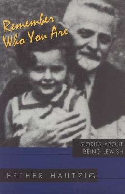 Remember Who You Are: Stories about Being Jewish - Hautzig, Esther