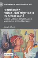 Remembering African Labor Migration to the Second World: Socialist Mobilities between Angola, Mozambique, and East Germany