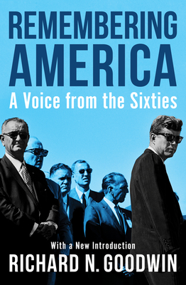 Remembering America: A Voice from the Sixties - Goodwin, Richard N