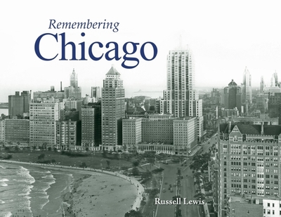 Remembering Chicago - Lewis, Russell (Text by)