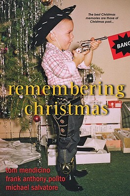 Remembering Christmas - Mendicino, Tom, and Polito, Frank Anthony, and Salvatore, Michael