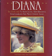 Remembering Diana: The Royal Visit to Nova Scotia, New Brunswick, Newfoundland and Prince Edward Island