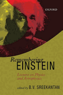 Remembering Einstein: Lectures on Physics and Astrophysiscs