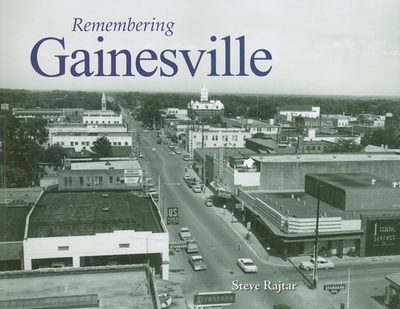 Remembering Gainesville - Rajtar, Steve (Text by)