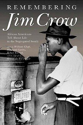 Remembering Jim Crow - Chafe, William H (Introduction by), and Gavins, Raymond (Editor), and Korstad, Robert (Editor)