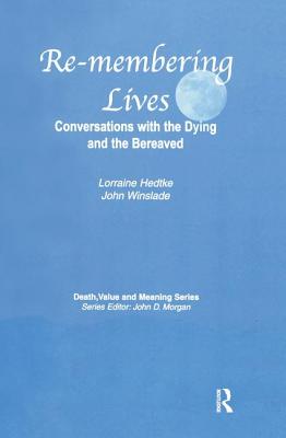 Remembering Lives: Conversations with the Dying and the Bereaved - Hedtke, Lorraine, and Winslade, John