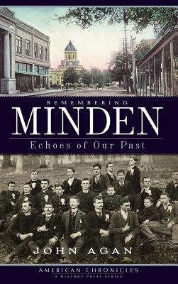 Remembering Minden: Echoes of Our Past - Agan, John