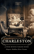 Remembering Old Charleston:: A Peek Behind Parlor Doors