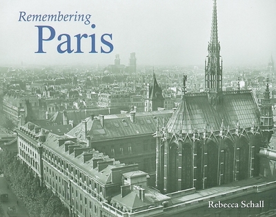 Remembering Paris - Schall, Rebecca (Text by)