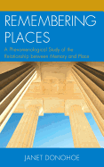 Remembering Places: A Phenomenological Study of the Relationship Between Memory and Place