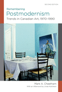 Remembering Postmodernism:: Trends in Canadian Art, 1970-1990