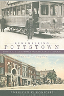 Remembering Pottstown:: Historic Tales from a Pennsylvania Borough - Snyder, Michael T