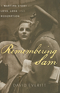 Remembering Sam: A Wartime Story of Love, Loss, and Redemption