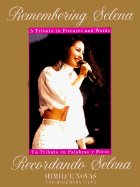 Remembering Selena: A Tribute in Pictures & Words