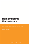 Remembering the Holocaust: Generations, Witnessing and Place