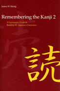 Remembering the Kanji Vol. 2: A Systematic Guide to Reading Japanese Characters