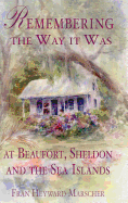 Remembering the Way It Was at Beaufort, Sheldon and the Sea Islands