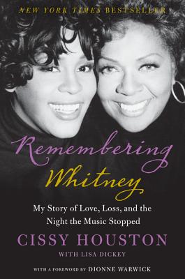 Remembering Whitney: My Story of Love, Loss, and the Night the Music Stopped - Houston, Cissy