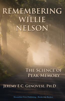 Remembering Willie Nelson: The Science of Peak Memory - Genovese, Jeremy E C