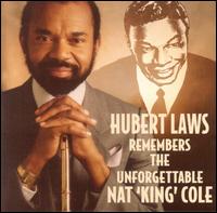 Remembers The Unforgettable Nat King Cole (RKO) - Hubert Laws